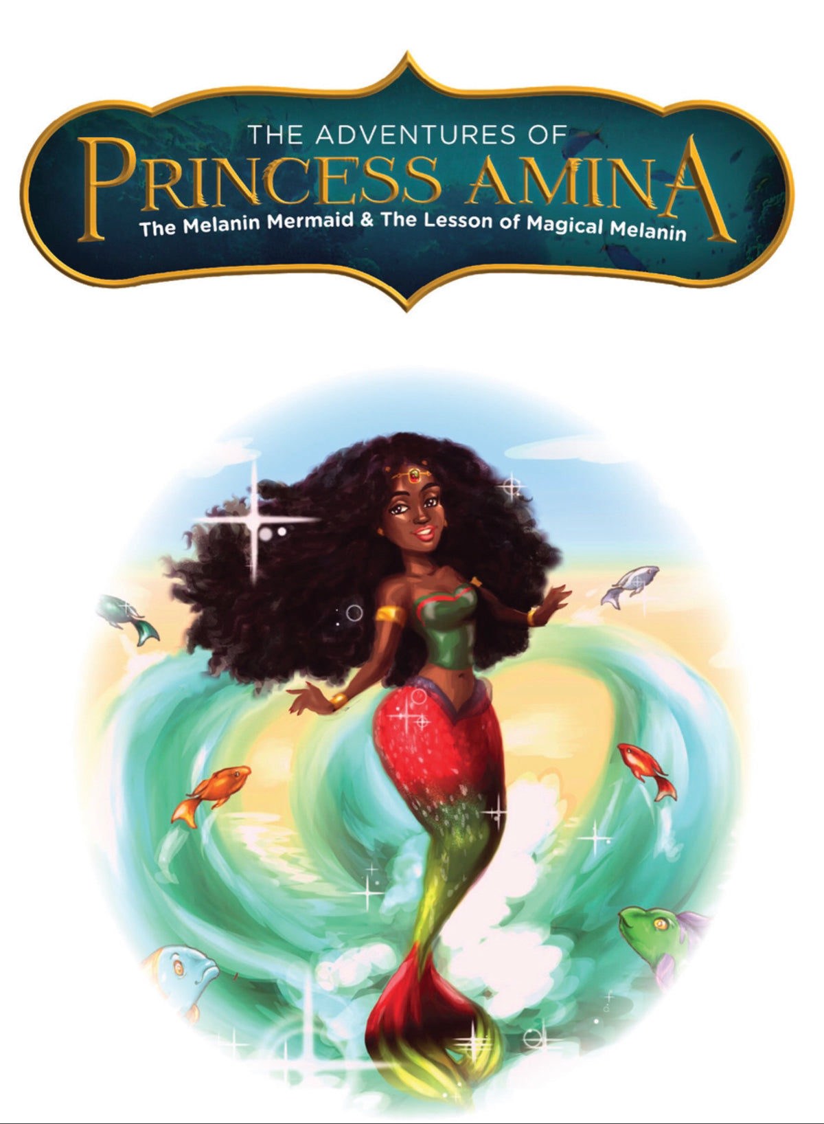 The Adventures of Princess Amina The Melanin Mermaid and The Lesson Of Magical Melanin Book